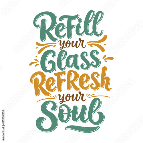 Inspirational Self-Care Quote 'Refill your Glass, Refresh your Soul' Lettering