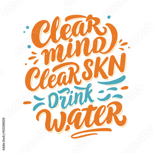 Inspirational Wellness Quote 'Clear mind, Clear skin, drink water' Lettering