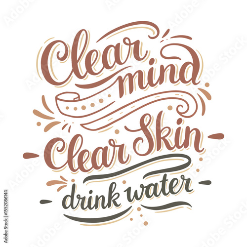 Inspirational Wellness Quote 'Clear mind, Clear skin, drink water' Lettering