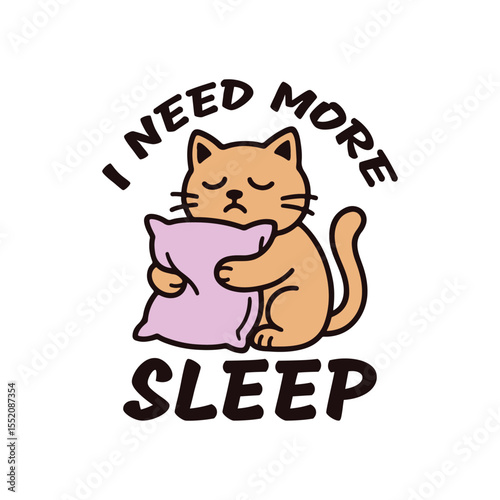 Cartoon Sleepy cat yawning, holding pillow, I need more sleep text, Funny Cat Sleep Lover T-Shirt Cartoon Design vector illustration.