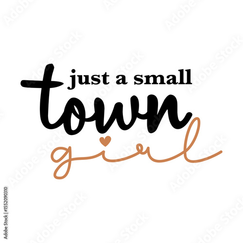 Just A Small Town Girl Lettering Design