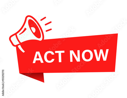Act Now Banner: Urgent Call to Action: A red banner with the words "ACT NOW" in bold white lettering, accompanied by a megaphone icon, conveys a sense of urgency and immediacy.