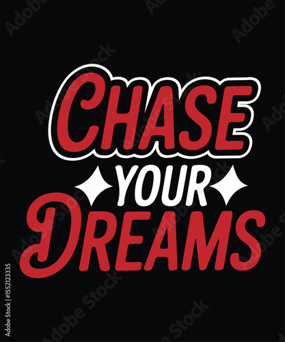 Chase Your Dreams Inspirational Typography Art For Motivational Poster And T Shirt Design
