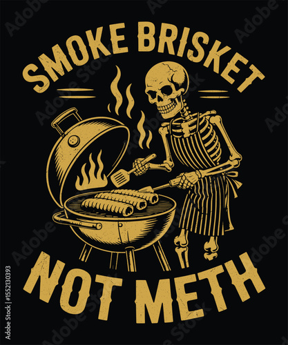 Smoke Brisket Not Meth  AntiDrug BBQ Awareness Graphic  Funny Cooking Poster Design