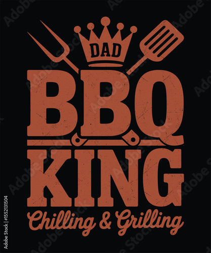 Dad BBQ King  Chilling and Grilling  Funny Fathers Day Grill Design for Dads