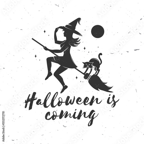 Halloween is coming design. Vector illustration. For holiday Halloween design, shirt, logo, badge, decorations, cards, banner with flying witch on a broomstick and cat silhouette.
