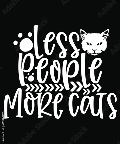 Less People, More Cats - Cat Lover Art Design T-Shirt