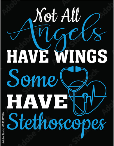 Not All Angels Have Wings, Some Have Stethoscopes - printable editable vector art file.