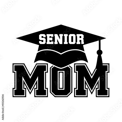 Senior Mom Graduation Cap Graphic Design, Bold black and white graphic reading "Senior Mom" with graduation cap, celebrating proud mothers of graduating seniors.

