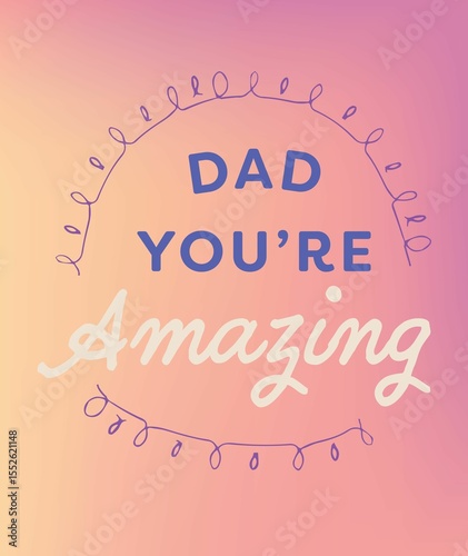 Dad you are amazing text on colorful background