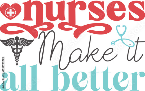 nurser make it all better, nurse svg design.