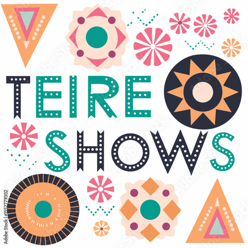 Teire Shows text with abstract festival decorations