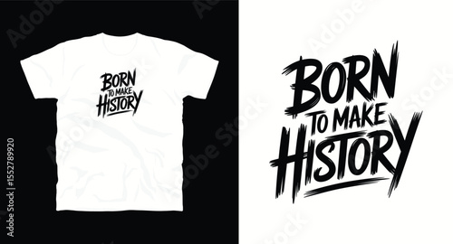 Born to make history, motivational typography t-shirt design, inspirational quote, motivational slogan for fitness, life, success, positive mindset, casual apparel, t-shirt design