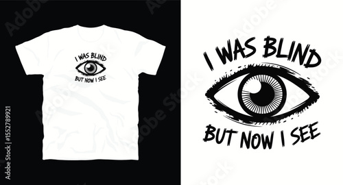 i was blind but now i see, motivational typography t-shirt design, inspirational quote, motivational slogan for fitness, life, success, positive mindset, casual apparel, t-shirt design