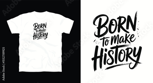 Born to make history, motivational typography t-shirt design, inspirational quote, motivational slogan for fitness, life, success, positive mindset, casual apparel, t-shirt design