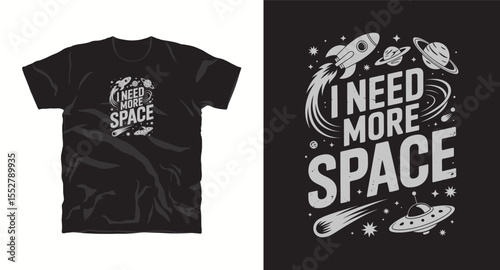 i need more space, motivational typography t-shirt design, inspirational quote, motivational slogan for fitness, life, success, positive mindset, casual apparel, t-shirt design