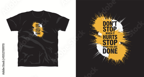 Don't stop when it hurts stop when you are done, motivational typography t-shirt design, inspirational quote, motivational slogan for fitness, life, success, positive mindset, casual , t-shirt design
