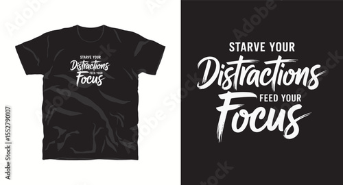 Starve your distraction feed your focus, motivational typography t-shirt design, inspirational quote, motivational slogan for fitness, life, success, positive mindset, casual apparel, t-shirt design