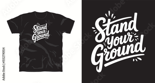 stand your ground, motivational typography t-shirt design, inspirational quote, motivational slogan for fitness, life, success, positive mindset, casual apparel, t-shirt design