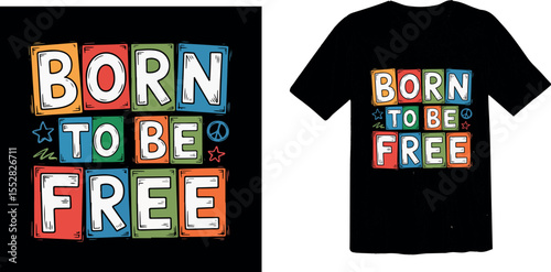"Born To Be Free" Colorful Hand-Drawn Lettering Blocks T-Shirt Design