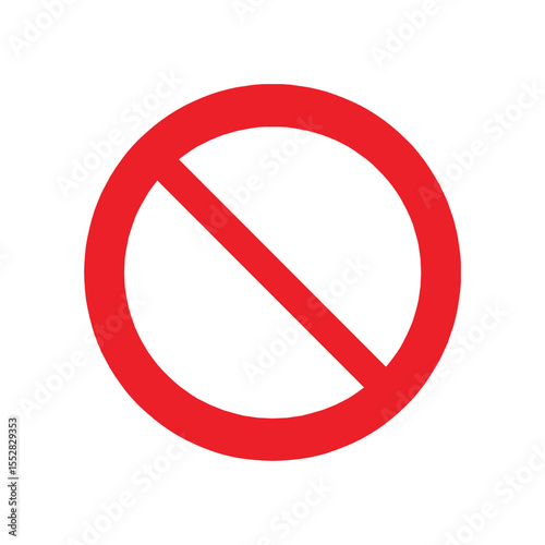 The general prohibition sign , also known as a no symbol, no sign, circle-backslash symbol, nay, interdictory circle or universal no, is a red circle with a red diagonal line through it