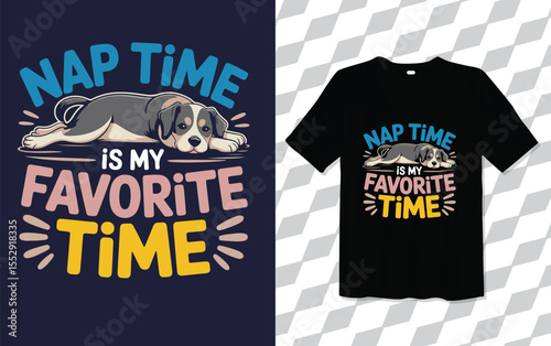 Dog Nap Time T shirt modern and trendy typography T-shirt designs, T-shirt design with typography, Famous quotes t-shirt design, apparel and clothing, Dog Sleeping Tshirt