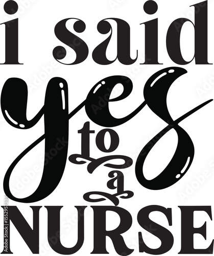 I said yes to a nurse, Nurse Valentine design