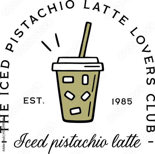 Iced pistachio latte lovers club nutty coffee summer flavor fancy retro aesthetic quotes girl shirt design logo. Fresh seasonal cold drink in a takeaway cup drawing illustration badge poster print.