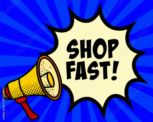 Shop fast announcement speech bubble. Megaphone, speech burst, comic style, bright background, communication element, expression tool, voice projection, information sharing, pop art design.