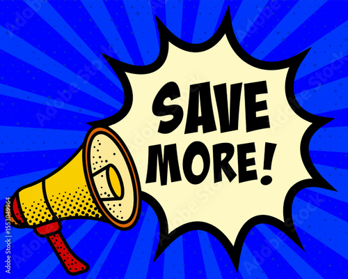 Save more announcement speech bubble. Megaphone, speech burst, comic style, bright background, communication element, expression tool, voice projection, information sharing, pop art design.