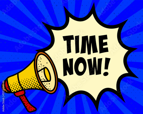 Time now announcement speech bubble. Megaphone, speech burst, comic style, bright background, communication element, expression tool, voice projection, information sharing, pop art design.