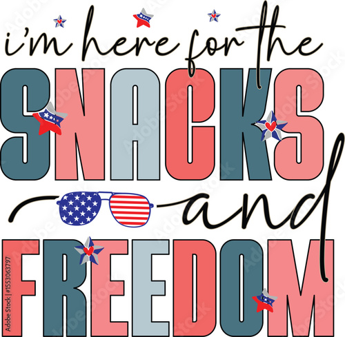 Im here for the snacks and freedom patriotic design transparent background