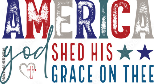 America god shed his grace on thee isolated on transparent background
