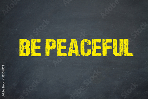 Be Peaceful	
