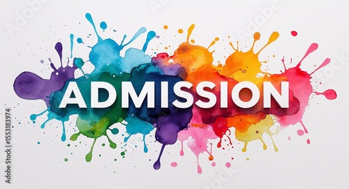 admission word lettering on colorful paint watercolor splash on plain white background