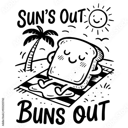 Cute toast character sunbathing on beach with “Sun’s Out Buns Out” quote, black and white funny summer cartoon vector illustration