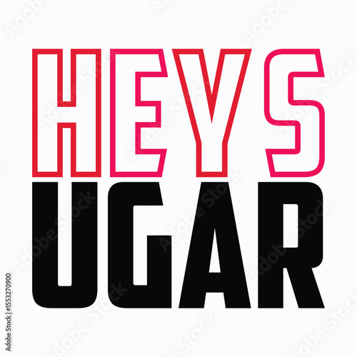 Hey sugar typography t shirt design
