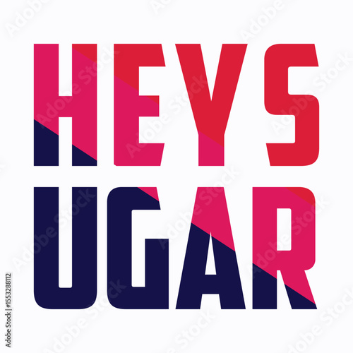 Hey sugar typography t shirt design