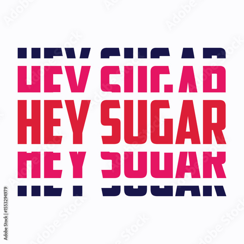 Hey sugar typography t shirt design