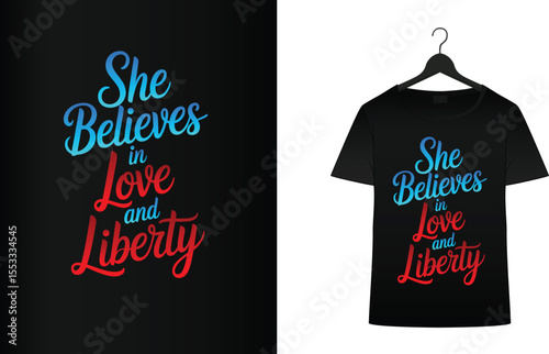 She believes in love and liberty t shirt design apparel fashion freedom tee