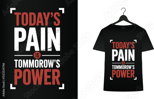 Today's pain is tomorrow's power t shirt design for fitness enthusiasts
