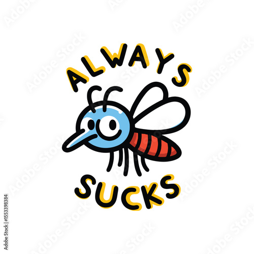 Funny mosquito cartoon character with Always Sucks text pun. Cute insect vector illustration for a sticker or t-shirt print. Sad bug with a downcast expression