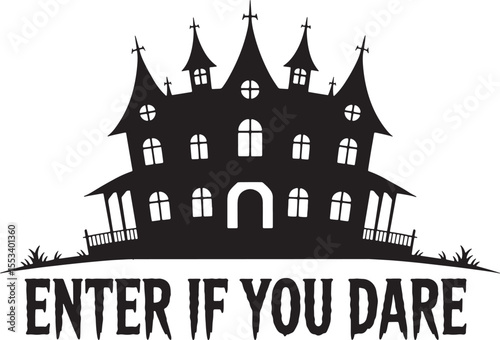 Black silhouette of a haunted house with text Enter If You Dare halloween