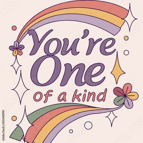 Colorful "You're One of a Kind" design with rainbows and stars for celebrating individuality and uniqueness