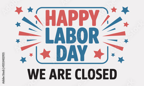 Happy Labor Day, Closed Sign with Stars, vector illustration