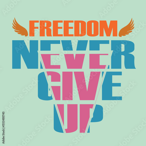Freedom Never Give Up Motivational Typography Design