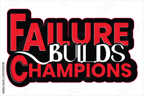 Failure Builds Champions Motivational Design, Inspirational Typography, Perseverance, Success, Achievement