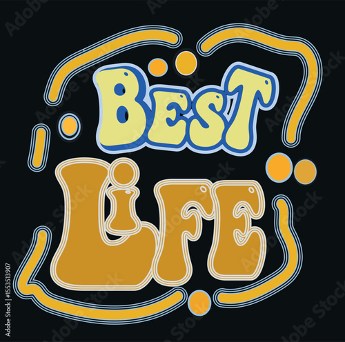 Best Life Motivational Typography Design, Positive Vibes,  Optimistic Graphic