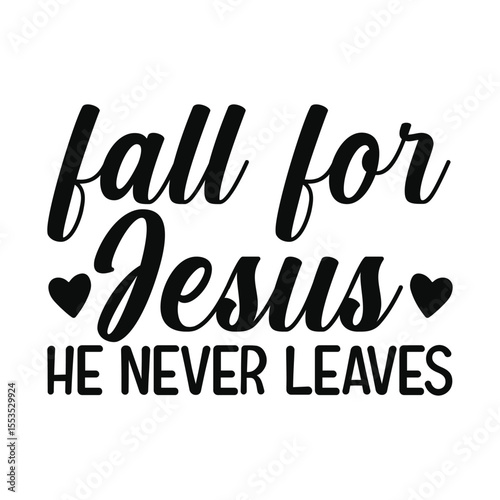 Fall For Jesus He Never Leaves Inspirational Christian Quote