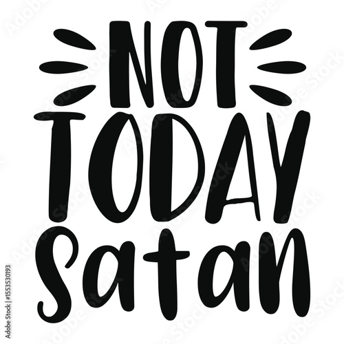 Not Today Satan Funny Christian Anti Devil Quote Design